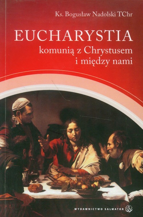 okładka Eucharystia komunią z Chrystusem i między nami książka | Bogusław Nadolski