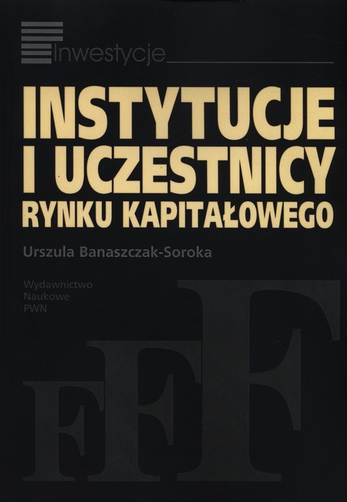 okładka Instytucje i uczestnicy rynku kapitałowego książka | Urszula Banaszczak-Soroka