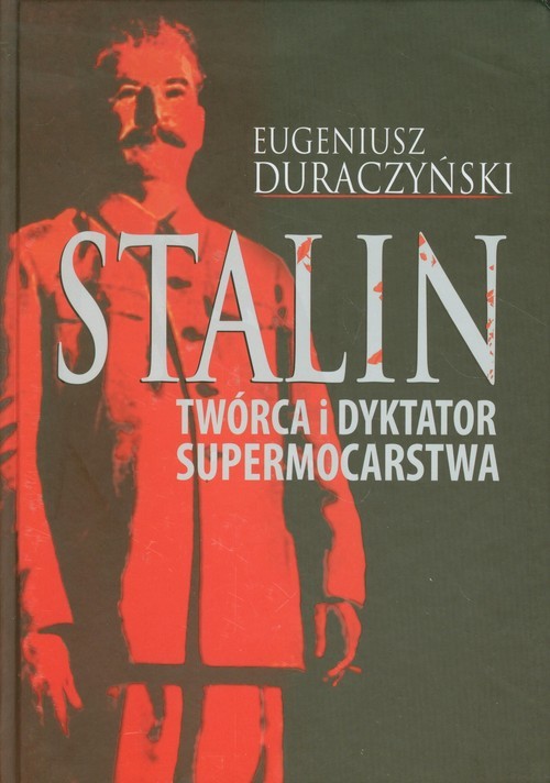 okładka Stalin Twórca i dyktator supermocarstwa książka | Eugeniusz Duraczyński
