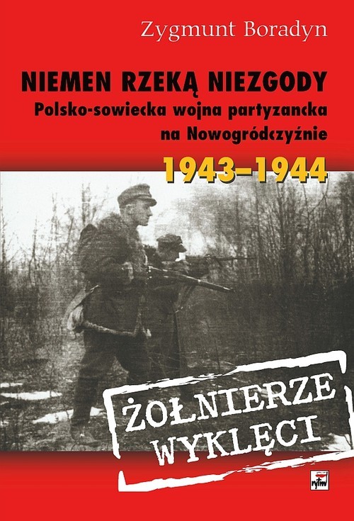 okładka Niemen rzeką niezgody Polsko-sowiecka wojna partyzancka na Nowogródczyźnie 1943-1944 książka | Zygmunt Boradyn