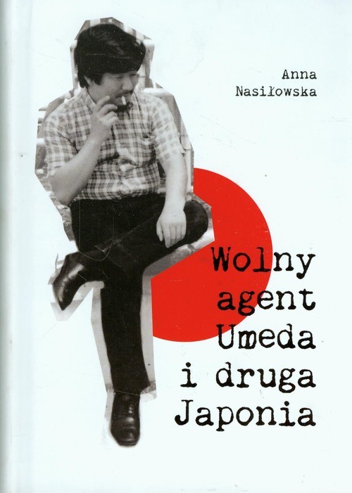 okładka Wolny agent Umeda i druga Japonia książka | Anna Nasiłowska