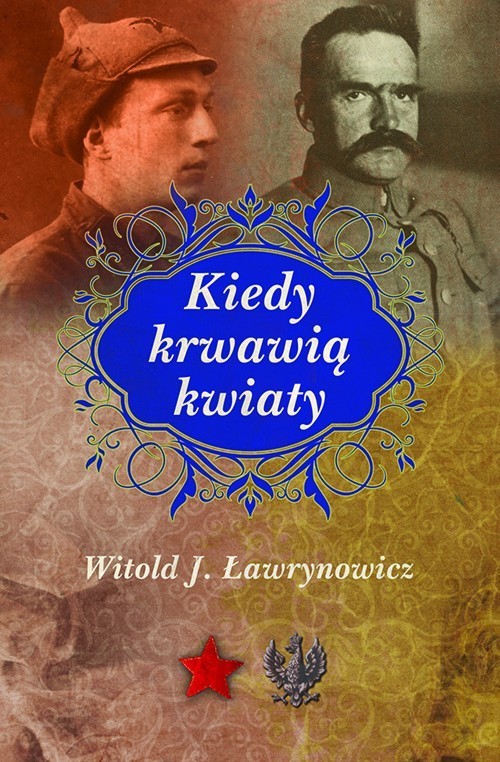 okładka Kiedy krwawią kwiaty książka | Witold J. Ławrynowicz