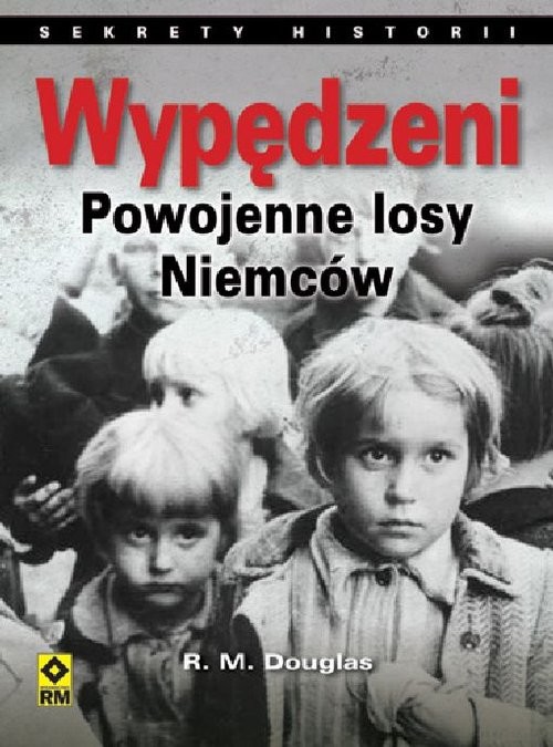 okładka Wypędzeni Powojenne losy Niemców książka | R. M. Douglas