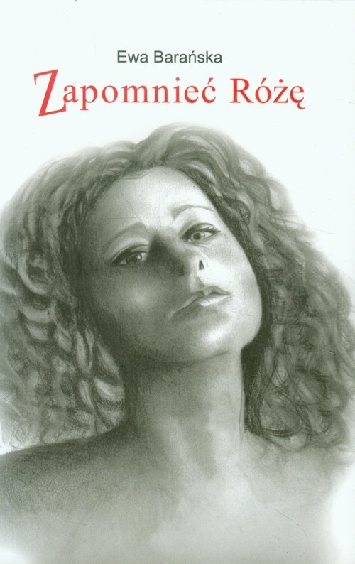 okładka Zapomnieć Różę książka | Ewa Barańska