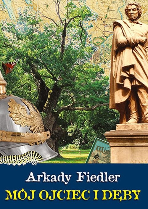 okładka Mój ojciec i dęby książka | Arkady Fiedler