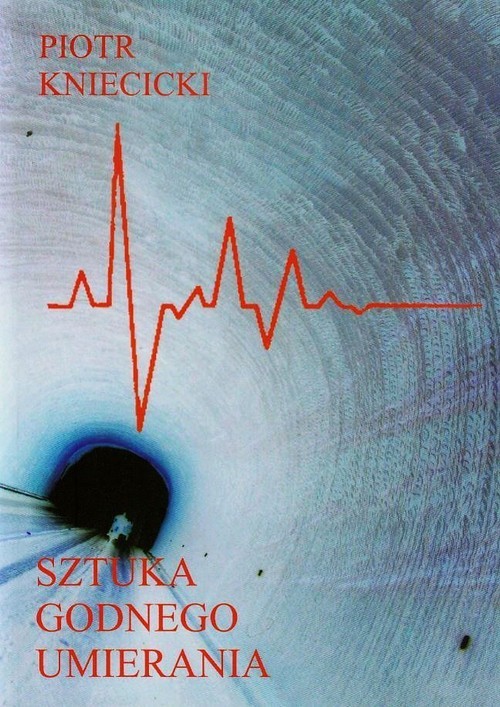 okładka Sztuka godnego umierania książka | Kniecicki Piotr