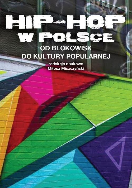 okładka Hip-Hop w Polsce od blokowisk do kultury popularnej książka