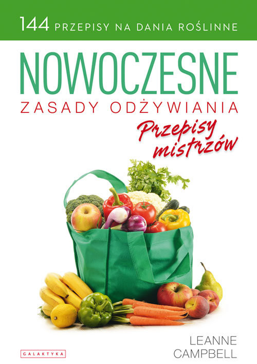 okładka Nowoczesne zasady odżywiania Przepisy mistrzów 144 przepisy na dania roślinne książka | Leanne Campbell