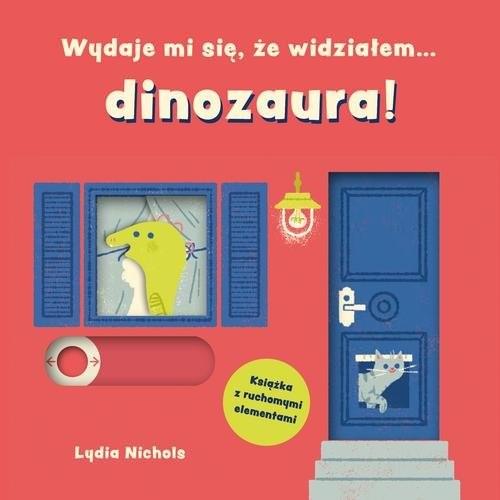 okładka Wydaje mi się, że widziałem… dinozaura książka | Lydia Nichols