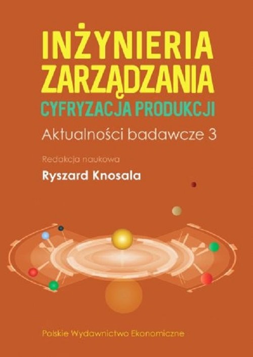 okładka Inżynieria zarządzania Cyfryzacja produkcji Aktualności badawcze 3 książka