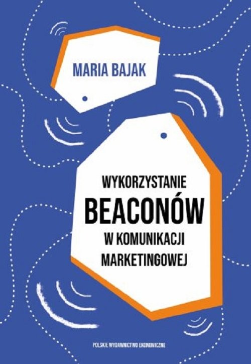 okładka Wykorzystanie beaconów w komunikacji marketingowej książka | Bajak Maria