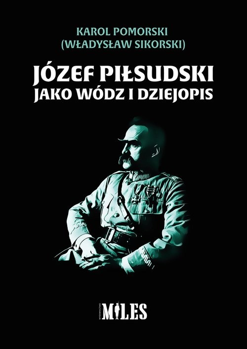 okładka Józef Piłsudski jako wódz i dziejopis książka | Pomorski Karol