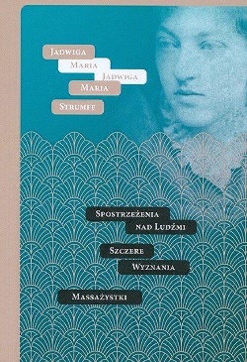 okładka Spostrzeżenia nad Ludźmi Szczere wyznania Massażystki książka | Jadwiga Maria Strumff