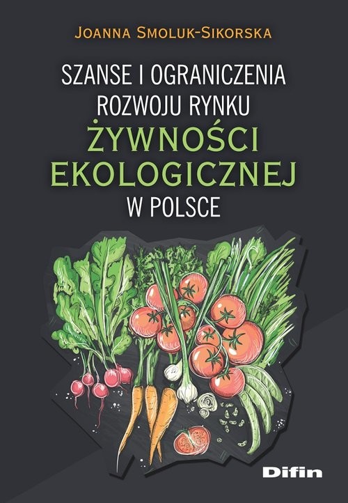 okładka Szanse i ograniczenia rozwoju rynku żywności ekologicznej w Polsce książka | Joanna Smoluk-Sikorska
