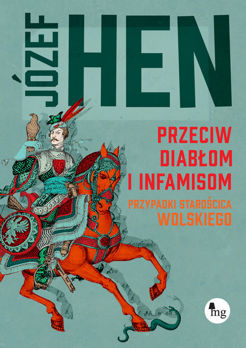 okładka Przeciw diabłom i infamisom. Przypadki starościca Wolskiego książka | Józef Hen