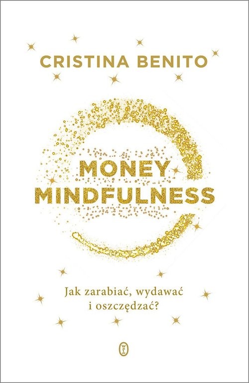 okładka Money Mindfullness Jak zarabiać, wydawać i oszczędzać? Money mindfulness: Cómo generar, conservar y multiplicar tu dinero książka | Cristina Benito