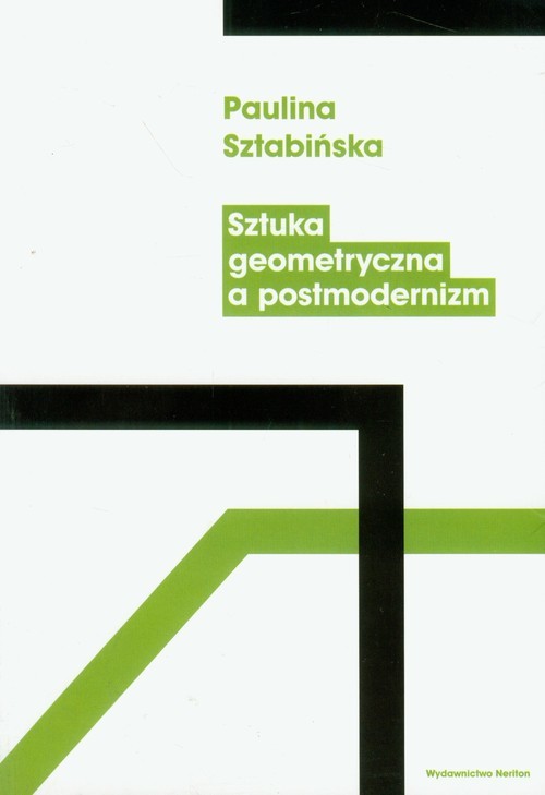 okładka Sztuka geometryczna a postmodernizm książka | Sztabińska Paulina