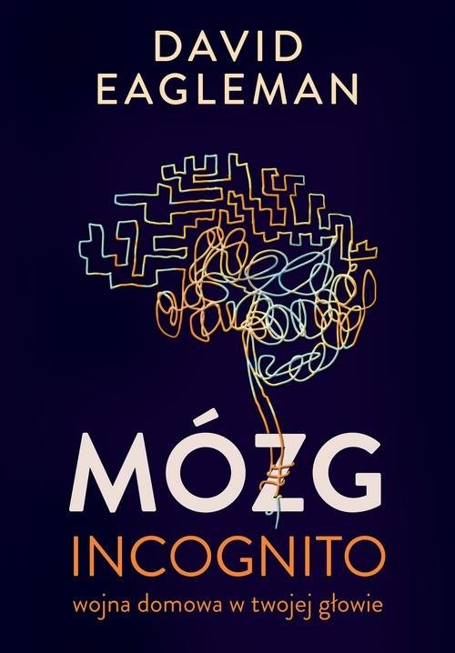 okładka Mózg incognito Wojna domowa w twojej głowie książka | David Eagleman