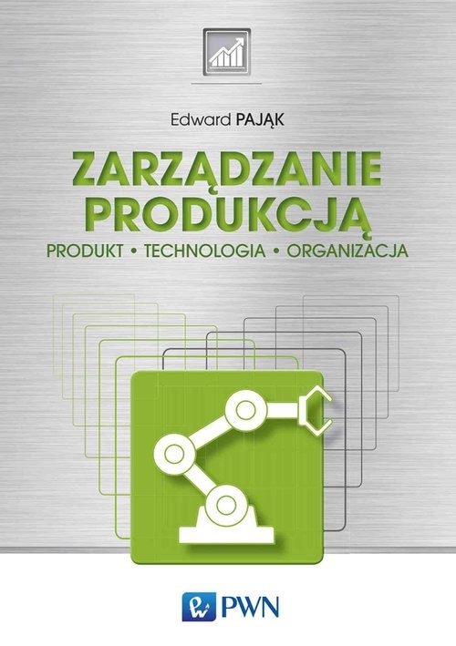 okładka Zarządzanie produkcją Produkt, technologia, organizacja książka | Edward Pająk