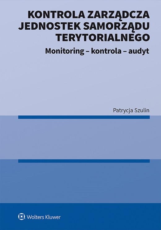 okładka Kontrola zarządcza jednostek samorządu terytorialnego. Monitoring - kontrola - audyt (pdf) ebook | pdf | Patrycja Szulin