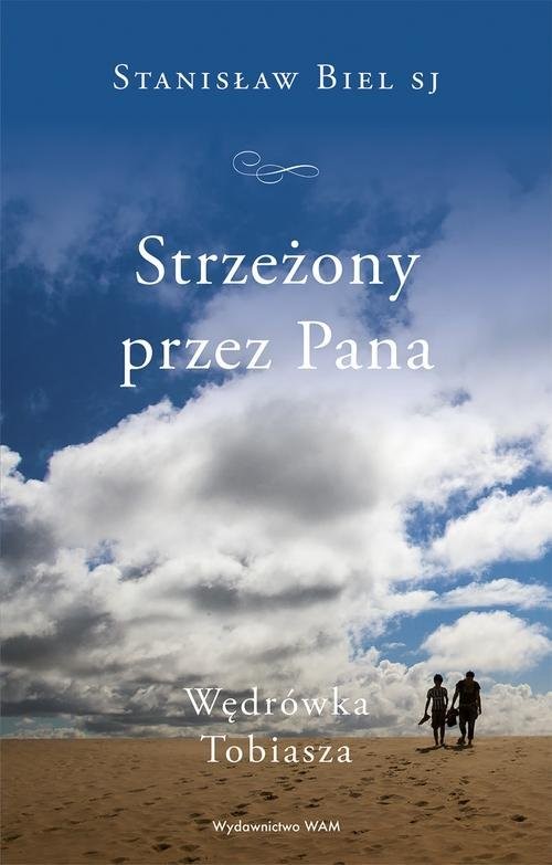 okładka Strzeżony przez Pana Wędrówka Tobiasza książka | Stanisław Biel