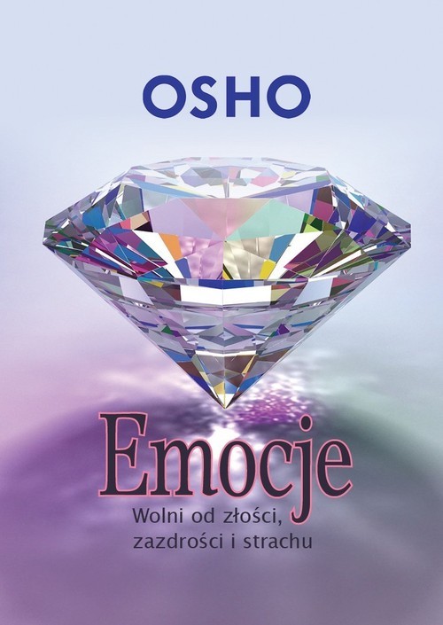 okładka Emocje. Wolni od złości, zazdrości i strachu książka | OSHO