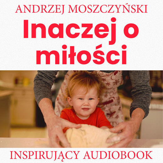 okładka Inaczej o miłości audiobook | MP3 | Andrzej Moszczyński