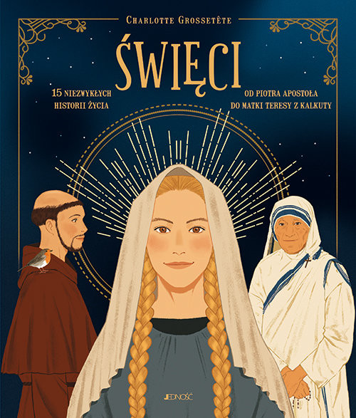 okładka Święci - 15 Niezwykłych historii życia Od Piotra Apostoła do Matki Teresy z Kalkuty książka | Charlotte Grossetete