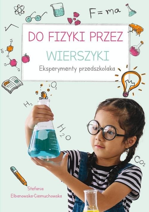okładka Do fizyki przez wierszyki Eksperymenty przedszkolaka książka | Stefania Elbanowska-Ciemuchowska