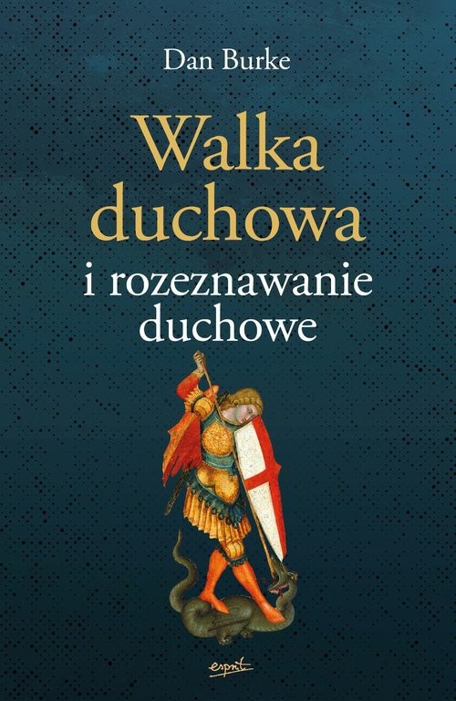 okładka Walka duchowa i rozeznawanie duchowe książka | Dan Burke