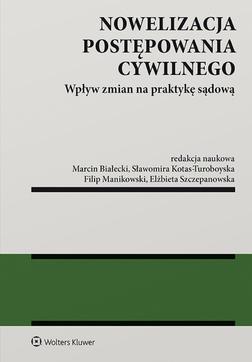 okładka Nowelizacja postępowania cywilnego. Wpływ zmian na praktykę sądową (pdf) ebook | pdf | Redakcja naukowa: Marcin Białecki, Sławomira Kotas-Turoboyska, Filip Manikowski, Elżbieta Szczepanowska