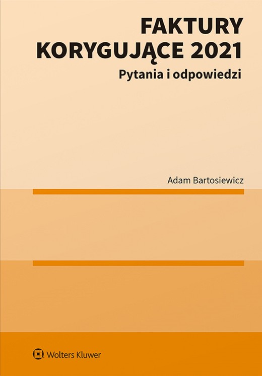 okładka Faktury korygujące 2021. Pytania i odpowiedzi (pdf) ebook | pdf | Adam Bartosiewicz
