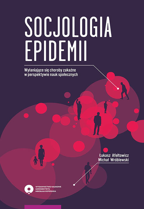 okładka Socjologia epidemii Wyłaniające się choroby zakaźne w perspektywie nauk społecznych książka | Łukasz Afeltowicz, Michał Wróblewski