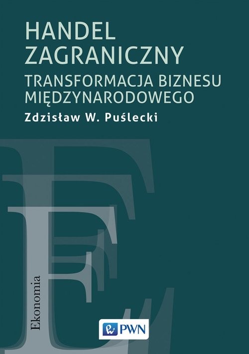 okładka Handel zagraniczny. Transformacja biznesu międzynarodowego książka | Zdzisław W. Puślecki