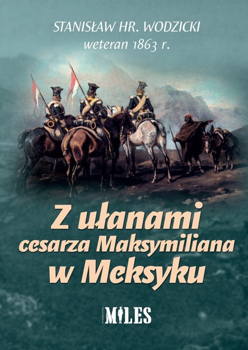 okładka Z ułanami cesarza Maksymiliana w Meksyku książka | Wodzicki Stanisław