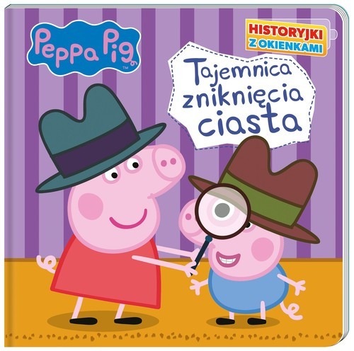 okładka Peppa Pig Historyjki z okienkami Tajemnica zniknięcia ciasta książka | Opracowania Zbiorowe