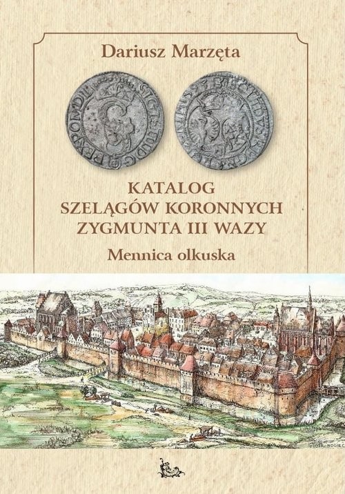 okładka Katalog szelągów koronnych Zygmunta III Wazy książka | Marzęta Dariusz