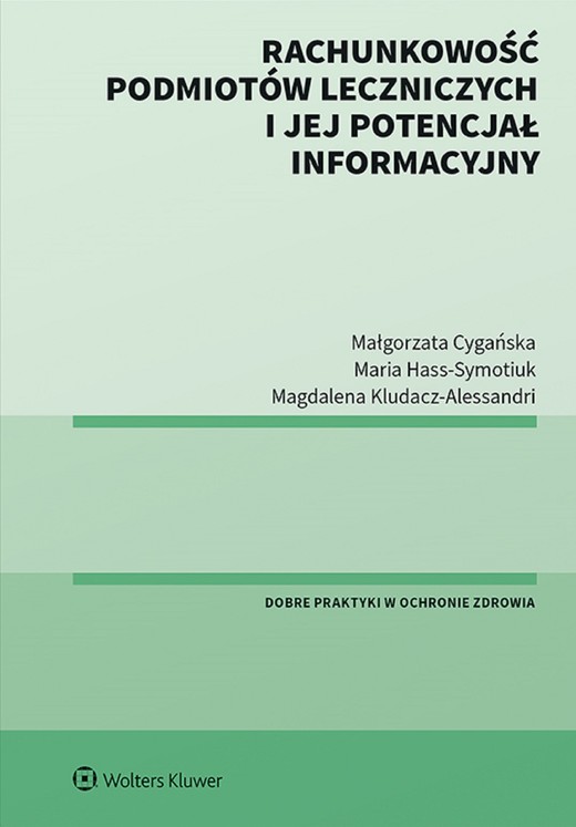 okładka Rachunkowość podmiotów leczniczych i jej potencjał informacyjny (pdf) ebook | pdf | Maria Hass-Symotiuk, Magdalena Kludacz-Alessandri, Małgorzata Cygańska
