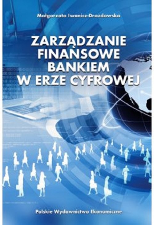 okładka Zarządzanie finansowe bankiem w erze cyfrowej książka | Małgorzata Iwanicz-Drozdowska