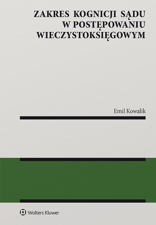 okładka Zakres kognicji sądu w postępowaniu wieczystoksięgowym (pdf) ebook | pdf | Emil Kowalik
