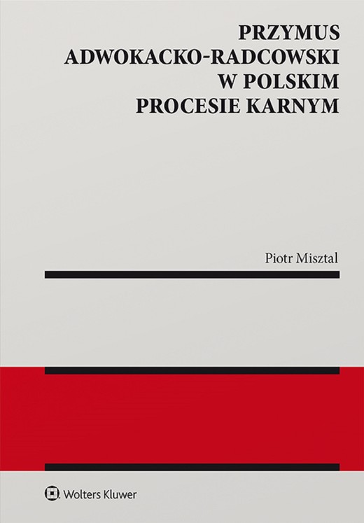 okładka Przymus adwokacko-radcowski w polskim procesie karnym (pdf) ebook | pdf | Piotr Misztal