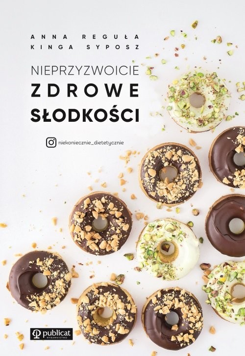 okładka Nieprzyzwoicie zdrowe słodkości książka | Anna Reguła, Syposz Kinga