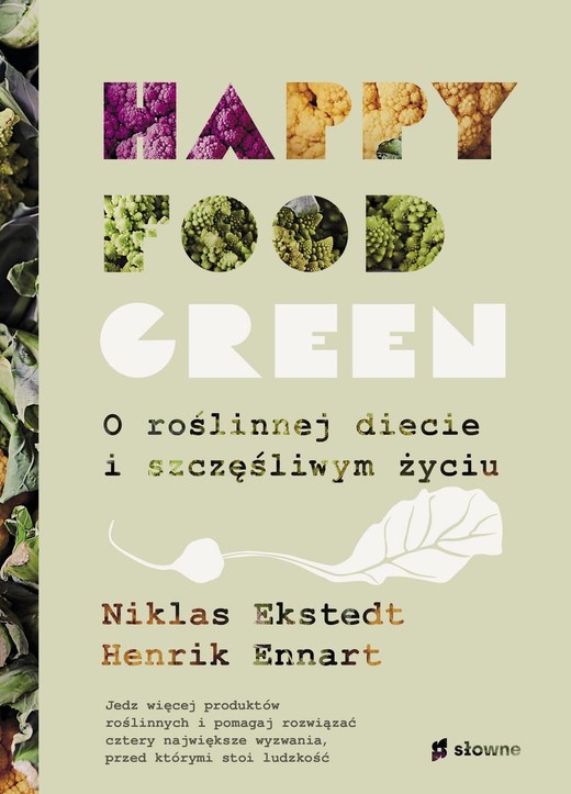 okładka Happy food green. O roślinnej diecie i szczęśliwym życiu
 książka | Henrik Ennart, Niklas Ekstedt