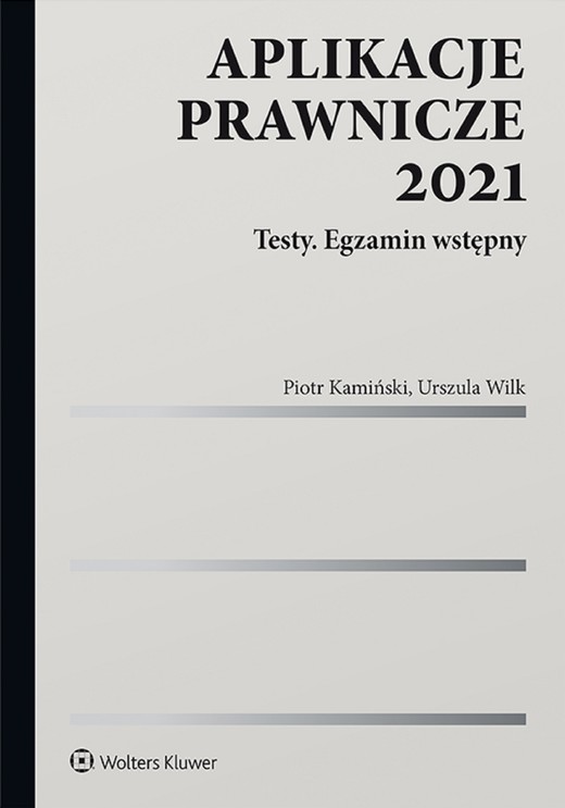 okładka Aplikacje prawnicze 2021. Testy. Egzamin wstępny (pdf) ebook | pdf | Piotr Kamiński, Urszula Wilk
