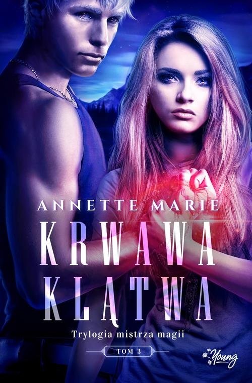 okładka Trylogia mistrza magii Tom 3 Krwawa klątwa książka | Annette Marie