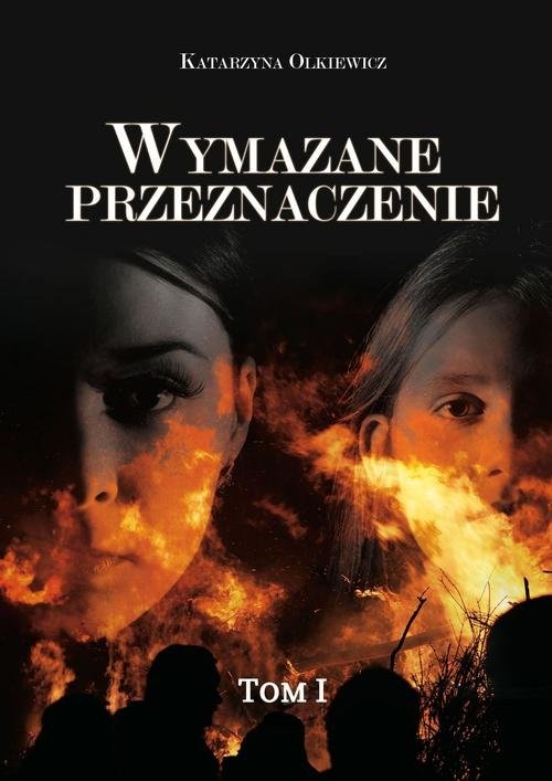 okładka Wymazane przeznaczenie Tom 1 książka | Katarzyna Olkiewicz