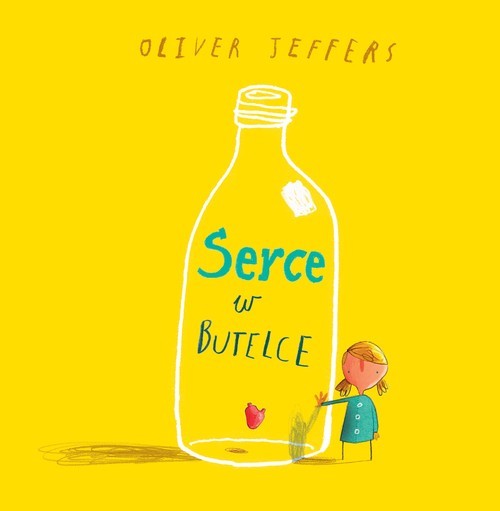 okładka Serce w butelce książka | Oliver Jeffers