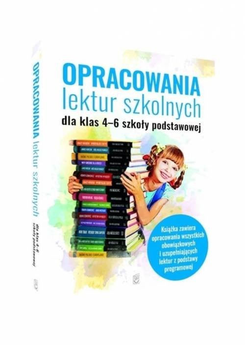 okładka Opracowania lektur szkolnych dla klas 4-6 szkoły podstawowej książka | Zioła-Zemczak Katarzyna, Izabela Sieranc