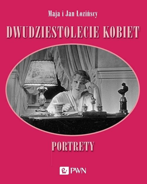 okładka Dwudziestolecie kobiet. Portrety książka | Maja Łozińska, Jan Łoziński