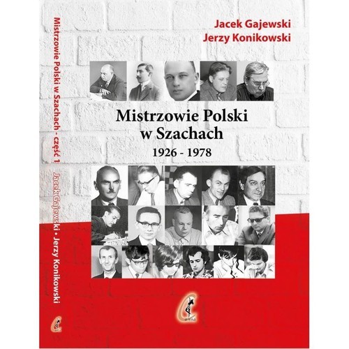 okładka Mistrzowie Polski w Szachach część 1 1926-1978 książka | Jacek Gajewski, Jerzy Konikowski